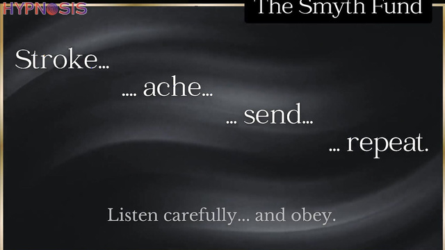 The Smyth Fund - Stroke, ache, and obey: findom training loop